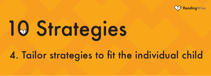 Strategy No 4: Tailor teaching to fit the individual child